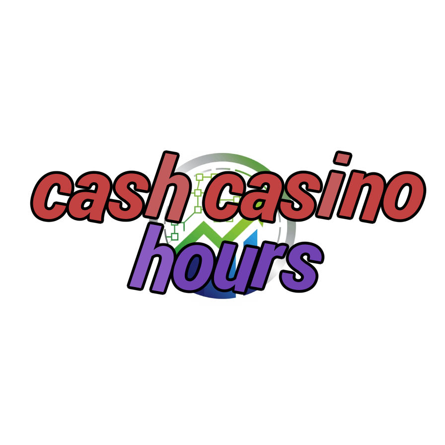 cash casino hours